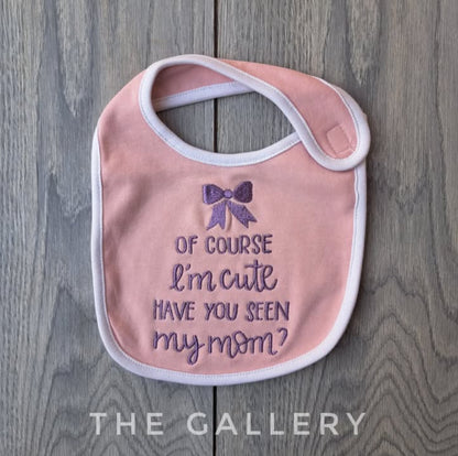 Ofc I’m Cute Bib